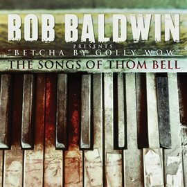 Imagen de portada para "Betcha By Golly Wow" The Songs Of Thom Bell (Deluxe Edition)