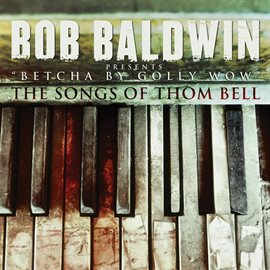 Imagen de portada para "Betcha By Golly Wow" The Songs Of Thom Bell