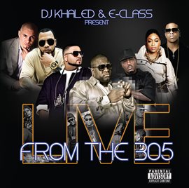 Imagen de portada para DJ Khaled & E-Class Present From The 305