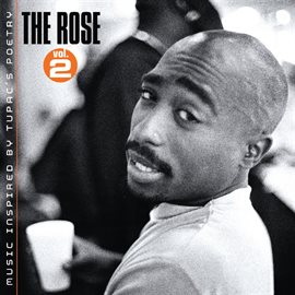 Cover image for The Rose - Volume 2 - Music Inspired By 2pac's Poetry