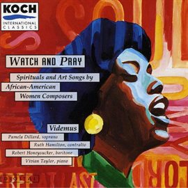 Imagen de portada para "Videmus" - Watch And Pray: Spirituals And Art Songs By African-american Women Composers