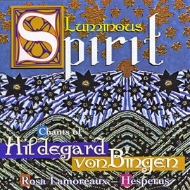 Cover image for Hildegard Von Bingen: "Luminous Spirit" - Hymns, Antiphons And Sequences