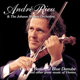 Cover image for Rieu, Andre: "On The Beautiful Blue Danube And Other Music Of Vienna"