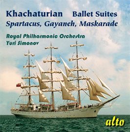 Cover image for Khachaturian: Famous Ballet Suites: Spartacus – Gayaneh - Maskarade