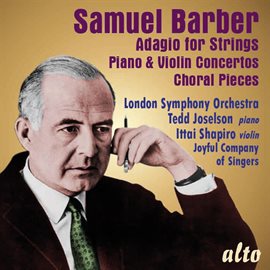 Cover image for Samuel Barber: Adagio For Strings; Piano & Violin Concerto; 4 Choral Pieces