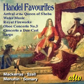 Cover image for Handel Favourites – Arrival Of The Queen Of Sheba, Water Music, And More – Mackerras, Szell, Menu...