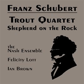 Cover image for Schubert: Trout Quintet; Shepherd On The Rock