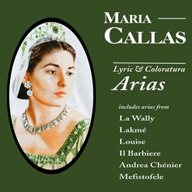 Cover image for Maria Callas: Lyric & Coloratura Arias