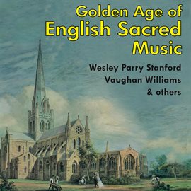 Cover image for The Golden Age Of English Sacred Music