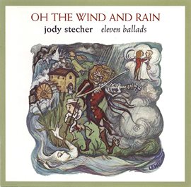 Cover image for Oh The Wind And Rain: Eleven Ballads