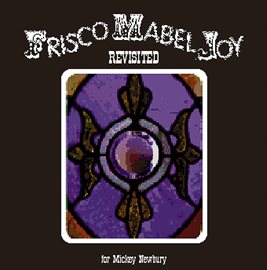 Cover image for Frisco Mabel Joy Revisited: For Mickey Newbury