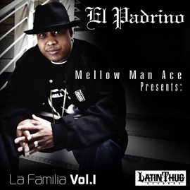 Cover image for Mellow Man Ace Presents: La Familia Volume 1