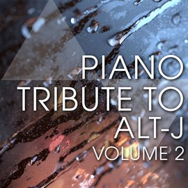 Cover image for Piano Tribute To Alt-j, Vol. 2