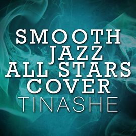 Cover image for Smooth Jazz All Stars Cover Tinashe