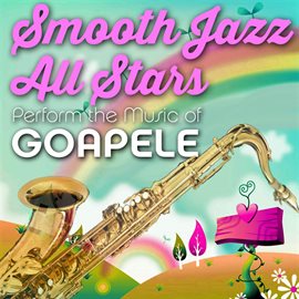 Cover image for Smooth Jazz All Stars Perform The Music Of Goapele