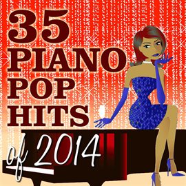 Cover image for 35 Piano Pop Hits Of 2014