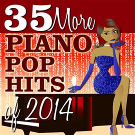 Cover image for 35 More Piano Pop Hits Of 2014