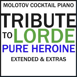 Cover image for Tribute To Lorde: Pure Heroine Extended & Extras