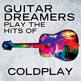 Cover image for Guitar Dreamers Play The Hits Of Coldplay
