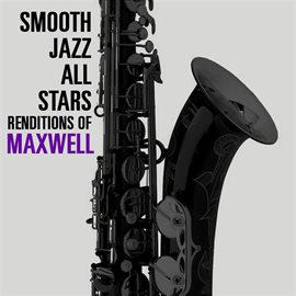 Cover image for Smooth Jazz All Stars Renditions Of Maxwell