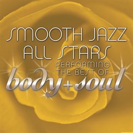 Cover image for Smooth Jazz All Stars Performing The Best Of Body & Soul