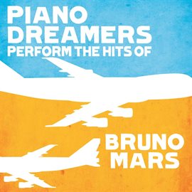 Cover image for Piano Dreamers Perform The Hits Of Bruno Mars