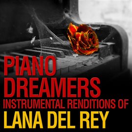 Cover image for Piano Dreamers Instrumental Renditions Of Lana Del Rey