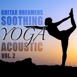 Cover image for Soothing Yoga Acoustic, Vol. 2