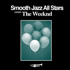 Cover image for Smooth Jazz All Stars Cover The Weeknd