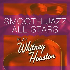 Cover image for Smooth Jazz All Stars Play Whitney Houston