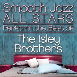 Cover image for Smooth Jazz All Stars Perform The Best Of The Isley Brothers