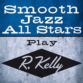 Cover image for Smooth Jazz All Stars Play R. Kelly