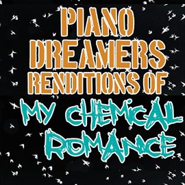 Cover image for Piano Dreamers Renditions Of My Chemical Romance