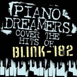 Cover image for Piano Dreamers Cover The Hits Of Blink 182