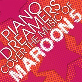 Cover image for Piano Dreamers Cover The Music Of Maroon 5