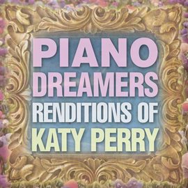 Cover image for Piano Dreamers Renditions Of Katy Perry