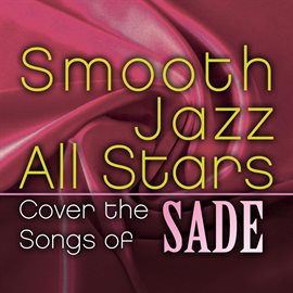 Cover image for Smooth Jazz All Stars Cover The Songs Of Sade