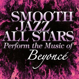 Cover image for Smooth Jazz All Stars Perform The Music Of Beyonce