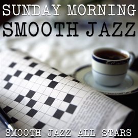 Cover image for Sunday Morning Smooth Jazz