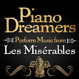 Cover image for Piano Dreamers Perform Music From Les Misérables