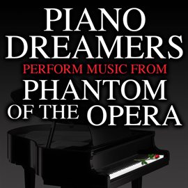 Cover image for Piano Dreamers Perform Music From The Phantom Of The Opera