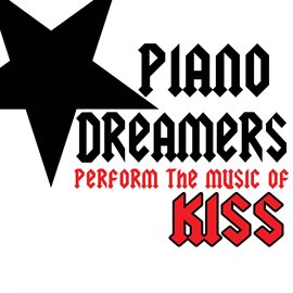 Cover image for Piano Dreamers Perform The Music Of Kiss