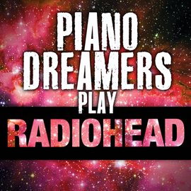 Cover image for Piano Dreamers Play Radiohead