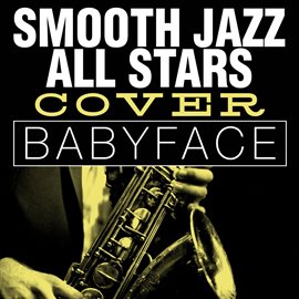 Cover image for Smooth Jazz All Stars Cover Babyface