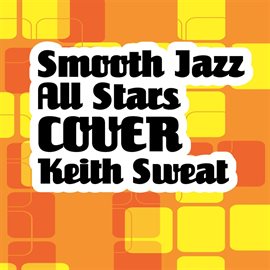 Cover image for Smooth Jazz All Stars Cover Keith Sweat