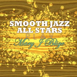 Cover image for Smooth Jazz All Stars Play Mary J. Blige