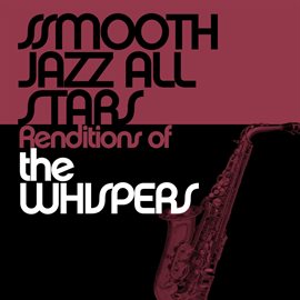 Cover image for Smooth Jazz All Stars Renditions Of The Whispers