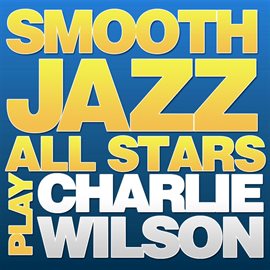 Cover image for Smooth Jazz All Stars Play Charlie Wilson