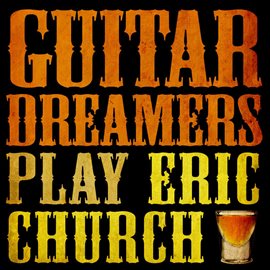 Cover image for Guitar Dreamers Play Eric Church