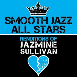 Cover image for Smooth Jazz All Stars Renditions Of Jazmine Sullivan